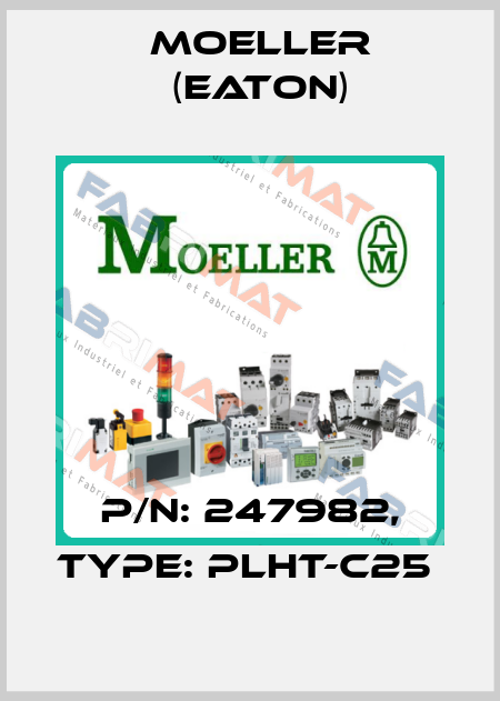 P/N: 247982, Type: PLHT-C25  Moeller (Eaton)