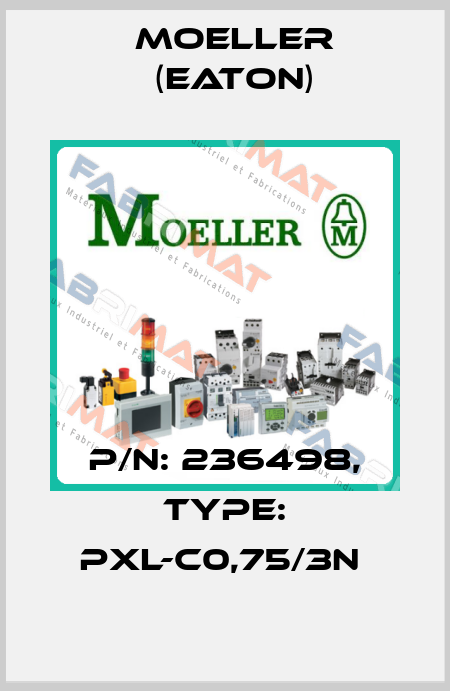 P/N: 236498, Type: PXL-C0,75/3N  Moeller (Eaton)
