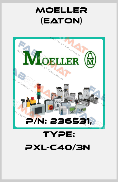 P/N: 236531, Type: PXL-C40/3N  Moeller (Eaton)