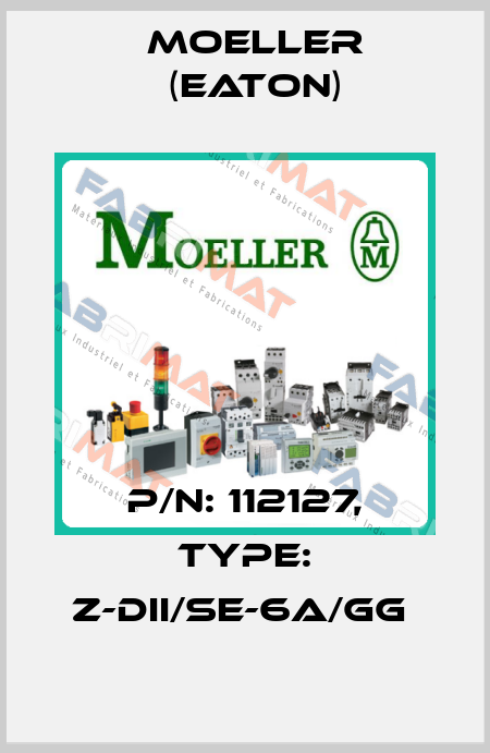 P/N: 112127, Type: Z-DII/SE-6A/GG  Moeller (Eaton)