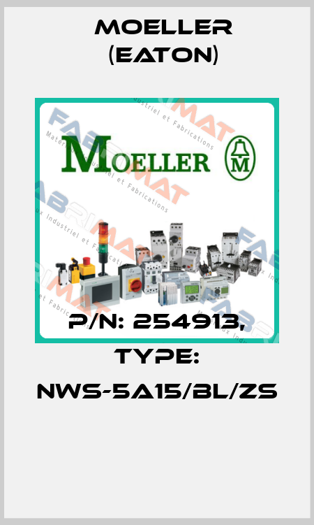 P/N: 254913, Type: NWS-5A15/BL/ZS  Moeller (Eaton)