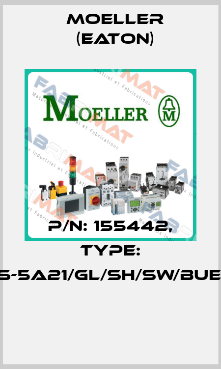 P/N: 155442, Type: NWS-5A21/GL/SH/SW/BUE/LEI  Moeller (Eaton)