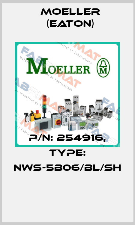 P/N: 254916, Type: NWS-5B06/BL/SH  Moeller (Eaton)