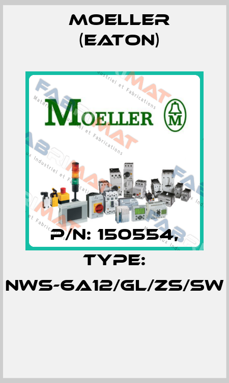 P/N: 150554, Type: NWS-6A12/GL/ZS/SW  Moeller (Eaton)