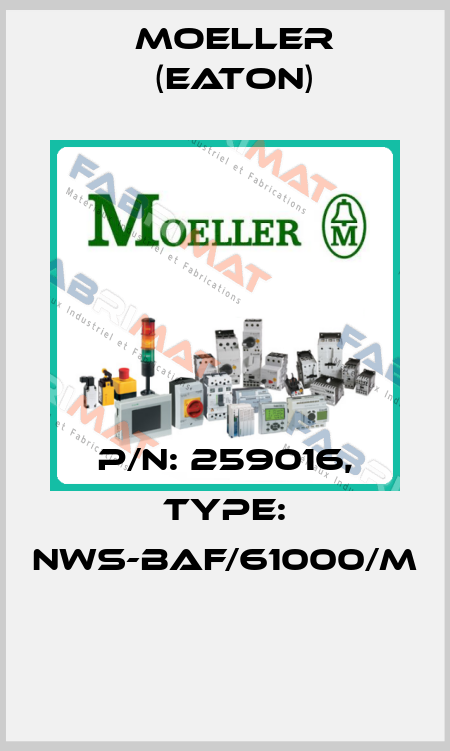 P/N: 259016, Type: NWS-BAF/61000/M  Moeller (Eaton)