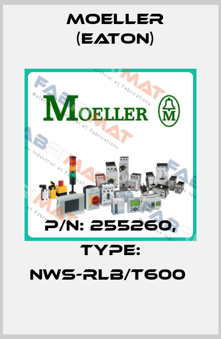 P/N: 255260, Type: NWS-RLB/T600  Moeller (Eaton)