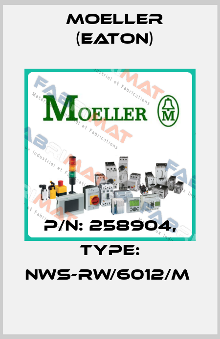 P/N: 258904, Type: NWS-RW/6012/M  Moeller (Eaton)