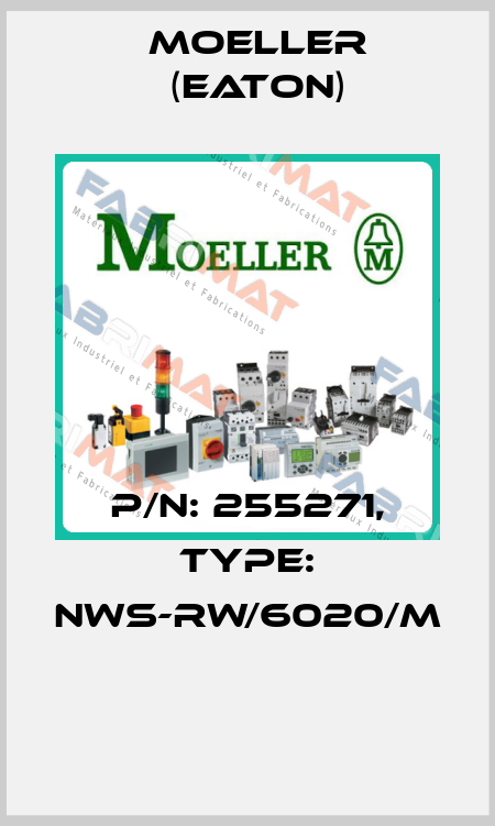 P/N: 255271, Type: NWS-RW/6020/M  Moeller (Eaton)