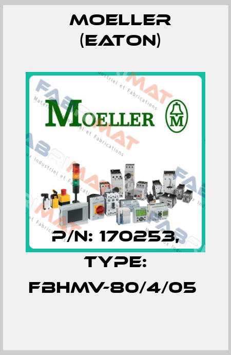 P/N: 170253, Type: FBHMV-80/4/05  Moeller (Eaton)