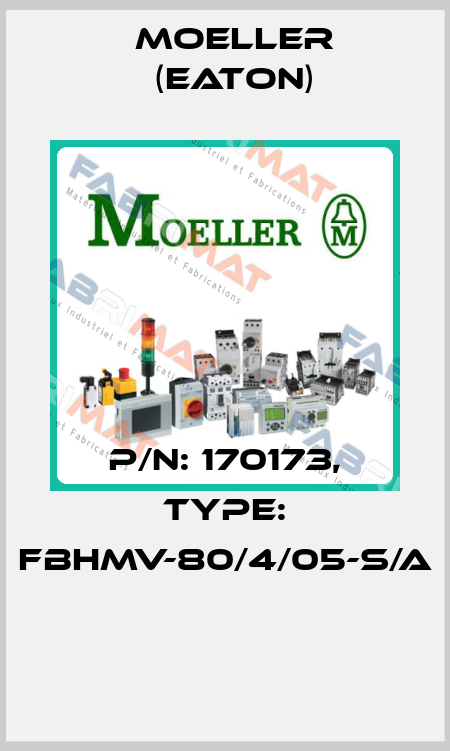 P/N: 170173, Type: FBHMV-80/4/05-S/A  Moeller (Eaton)