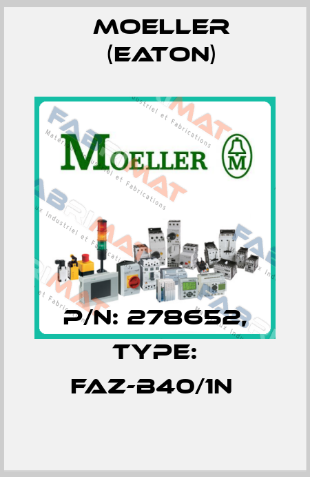 P/N: 278652, Type: FAZ-B40/1N  Moeller (Eaton)