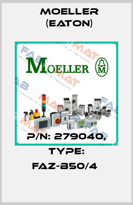 P/N: 279040, Type: FAZ-B50/4  Moeller (Eaton)