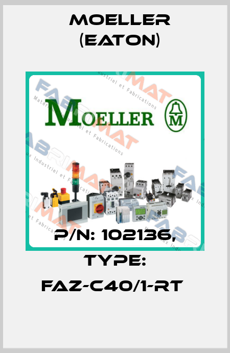 P/N: 102136, Type: FAZ-C40/1-RT  Moeller (Eaton)