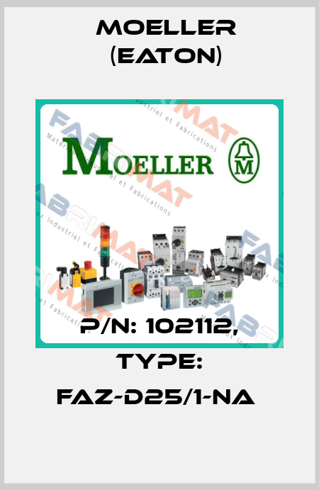 P/N: 102112, Type: FAZ-D25/1-NA  Moeller (Eaton)