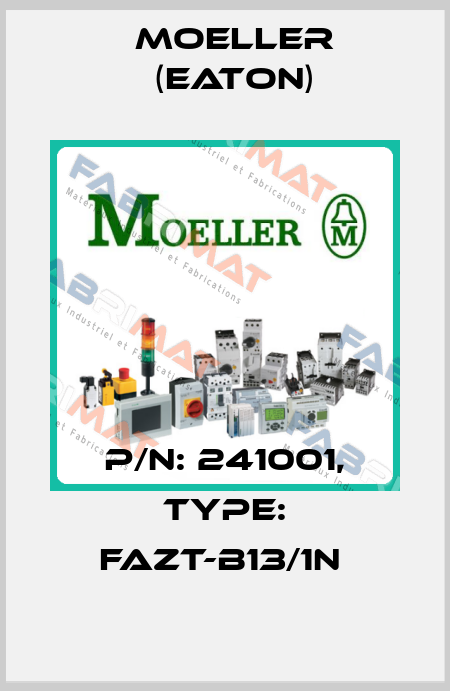P/N: 241001, Type: FAZT-B13/1N  Moeller (Eaton)