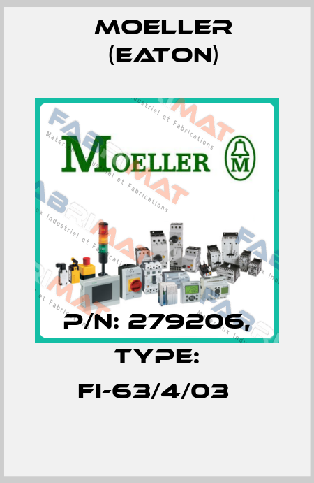 P/N: 279206, Type: FI-63/4/03  Moeller (Eaton)