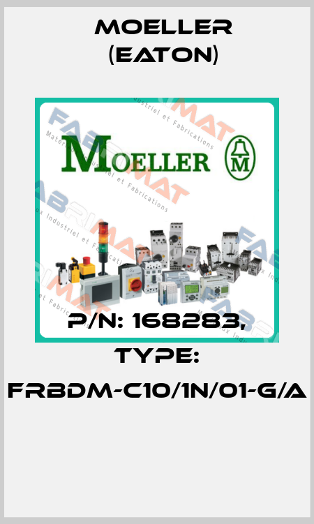 P/N: 168283, Type: FRBDM-C10/1N/01-G/A  Moeller (Eaton)