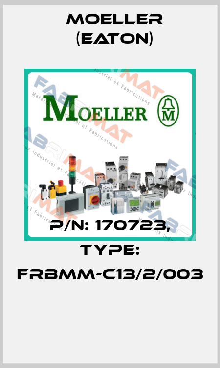 P/N: 170723, Type: FRBMM-C13/2/003  Moeller (Eaton)