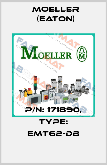 P/N: 171890, Type: EMT62-DB Moeller (Eaton)