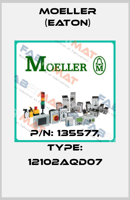 P/N: 135577, Type: 12102AQD07 Moeller (Eaton)