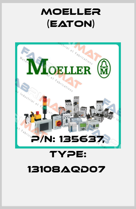 P/N: 135637, Type: 13108AQD07  Moeller (Eaton)