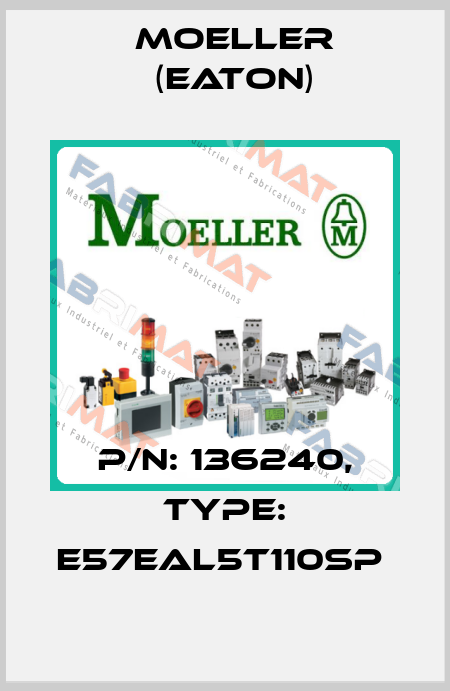 P/N: 136240, Type: E57EAL5T110SP  Moeller (Eaton)