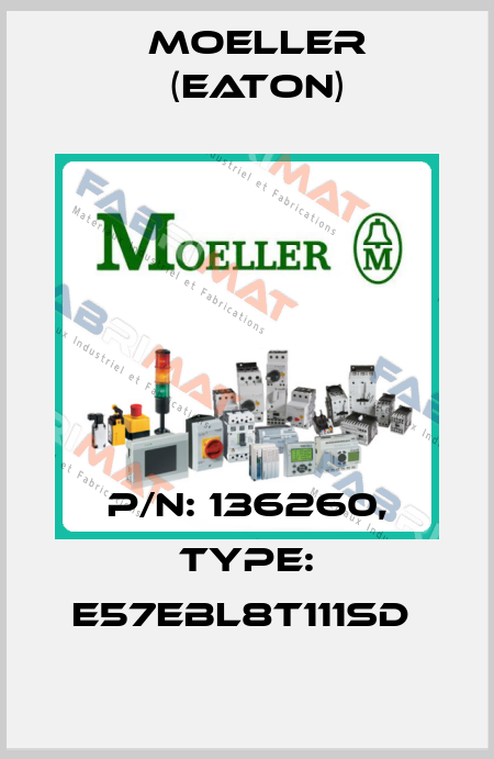 P/N: 136260, Type: E57EBL8T111SD  Moeller (Eaton)