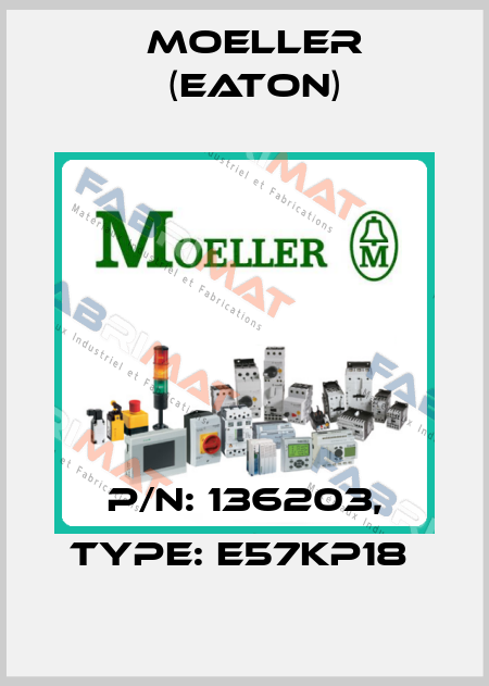 P/N: 136203, Type: E57KP18  Moeller (Eaton)