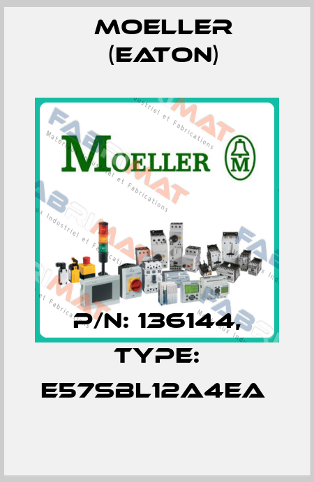 P/N: 136144, Type: E57SBL12A4EA  Moeller (Eaton)