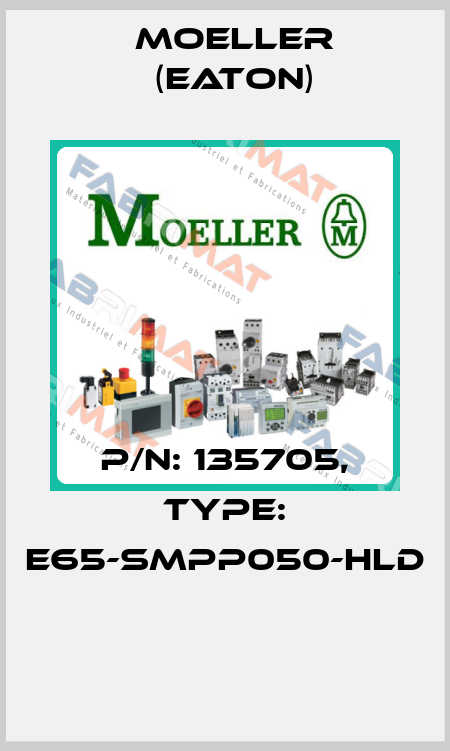 P/N: 135705, Type: E65-SMPP050-HLD  Moeller (Eaton)