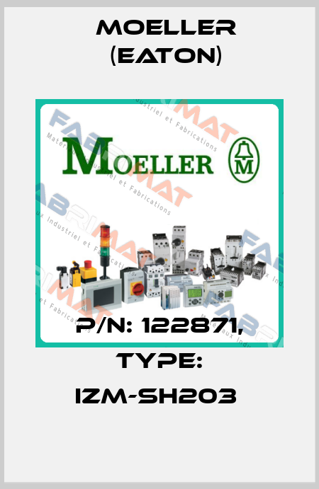 P/N: 122871, Type: IZM-SH203  Moeller (Eaton)