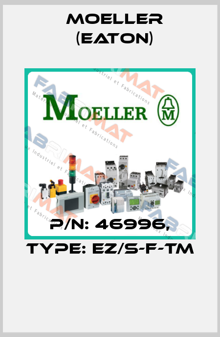 P/N: 46996, Type: EZ/S-F-TM  Moeller (Eaton)