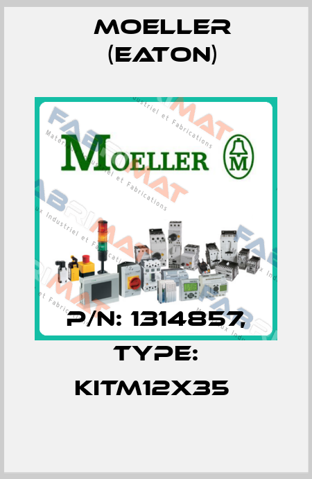 P/N: 1314857, Type: KITM12X35  Moeller (Eaton)