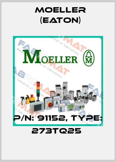 P/N: 91152, Type: 273TQ25  Moeller (Eaton)