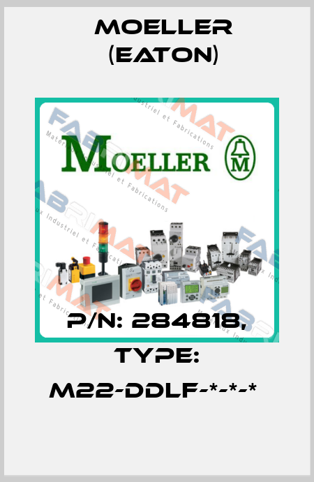 P/N: 284818, Type: M22-DDLF-*-*-*  Moeller (Eaton)