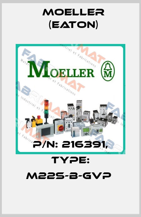 P/N: 216391, Type: M22S-B-GVP  Moeller (Eaton)