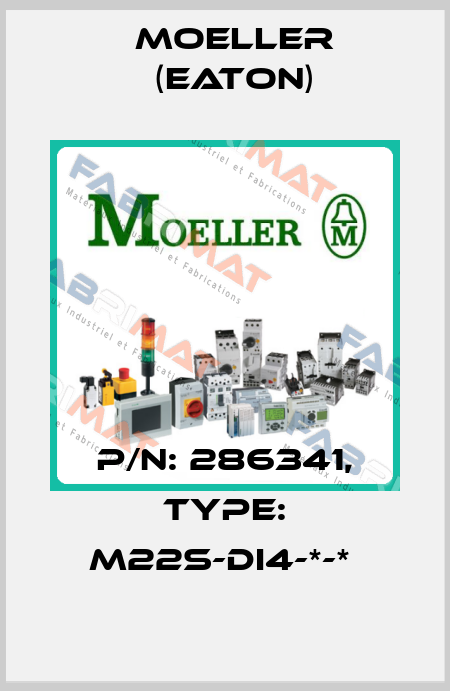 P/N: 286341, Type: M22S-DI4-*-*  Moeller (Eaton)