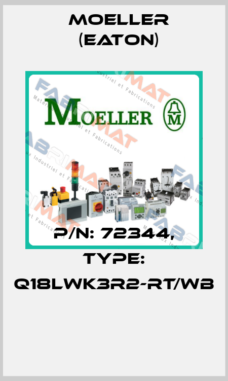 P/N: 72344, Type: Q18LWK3R2-RT/WB  Moeller (Eaton)