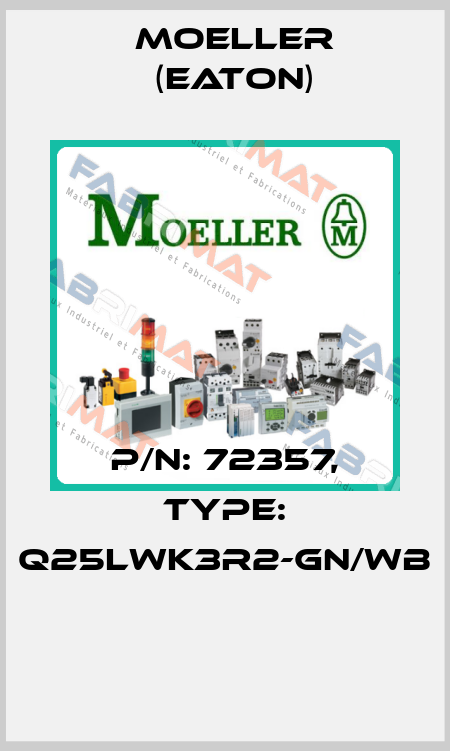 P/N: 72357, Type: Q25LWK3R2-GN/WB  Moeller (Eaton)