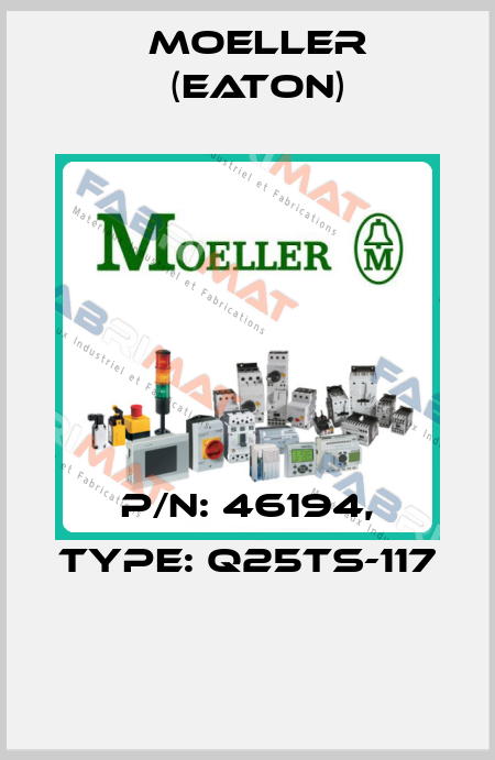 P/N: 46194, Type: Q25TS-117  Moeller (Eaton)