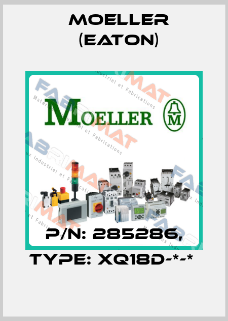 P/N: 285286, Type: XQ18D-*-*  Moeller (Eaton)