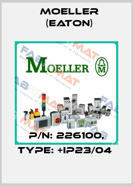 P/N: 226100, Type: +IP23/04  Moeller (Eaton)