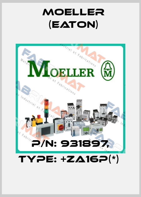 P/N: 931897, Type: +ZA16P(*)  Moeller (Eaton)