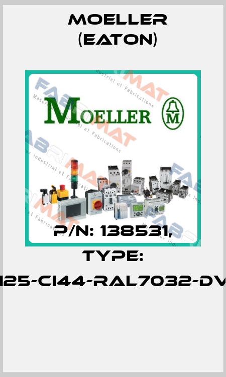 P/N: 138531, Type: D125-CI44-RAL7032-DVZ  Moeller (Eaton)