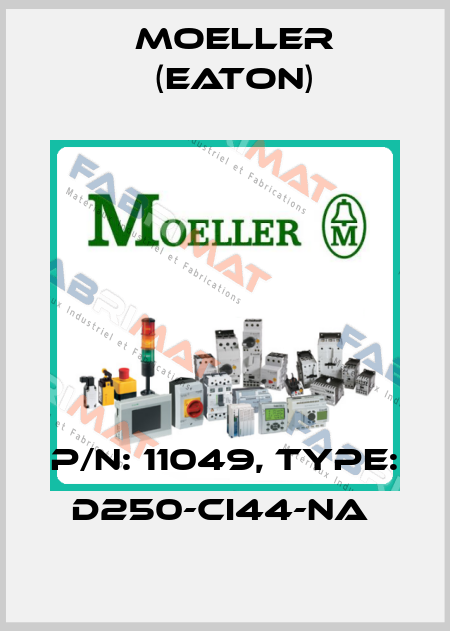 P/N: 11049, Type: D250-CI44-NA  Moeller (Eaton)