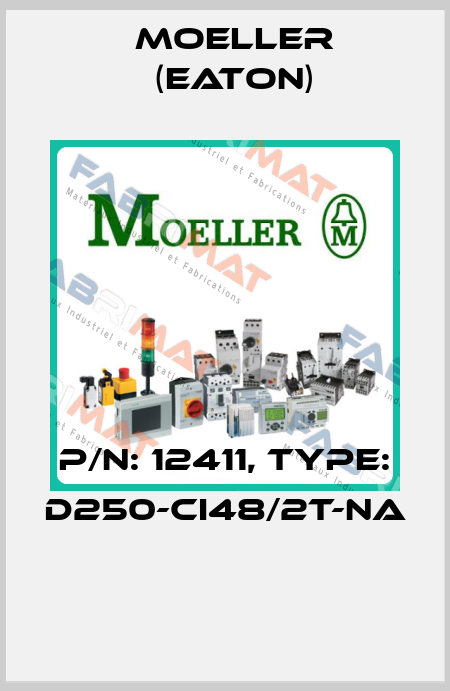 P/N: 12411, Type: D250-CI48/2T-NA  Moeller (Eaton)