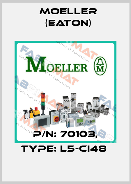 P/N: 70103, Type: L5-CI48  Moeller (Eaton)