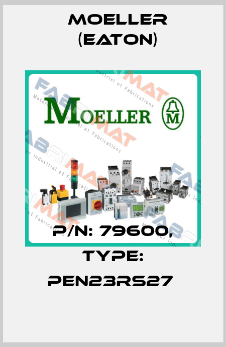 P/N: 79600, Type: PEN23RS27  Moeller (Eaton)