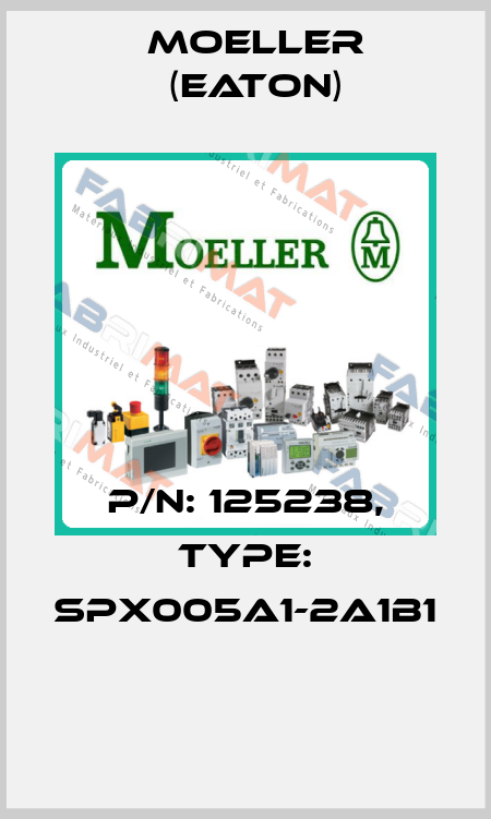 P/N: 125238, Type: SPX005A1-2A1B1  Moeller (Eaton)
