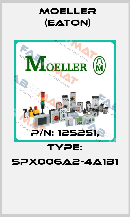 P/N: 125251, Type: SPX006A2-4A1B1  Moeller (Eaton)